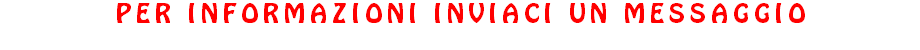 PEr informazioni inviaci un messaggio